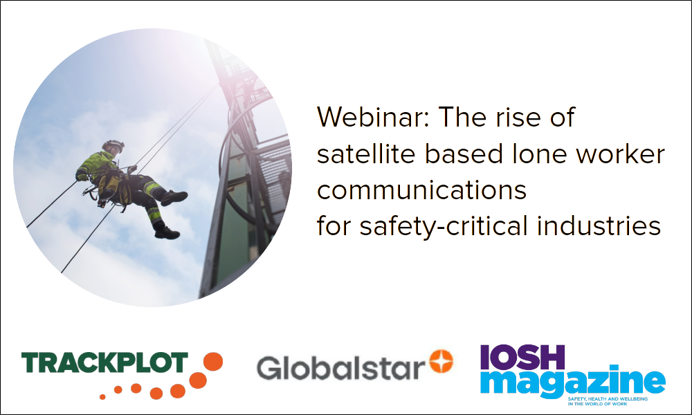 Image promoting a webinar on the “Rise of satellite based lone worker communications for safety-critical industries”, including photo of a lone worker undertaking aerial work and abseiling down a utility pylon with Trackplot, Globalstar and IOSH Magazine logos.