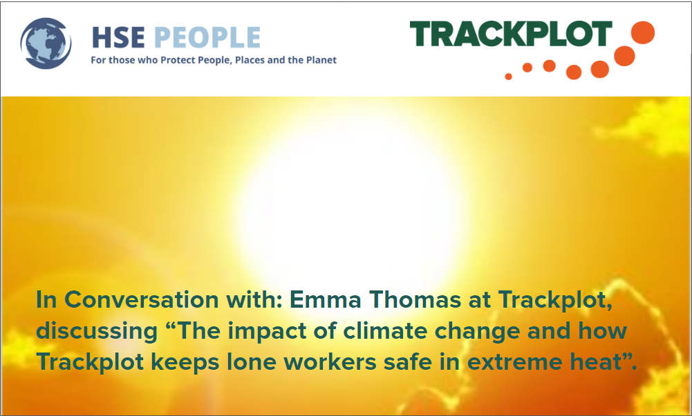Photograph of a white hot sun, HSE People and Trackplot logos, to promote the video recording of an interview discussing climate change, extreme heat and the impact on lone worker safety.